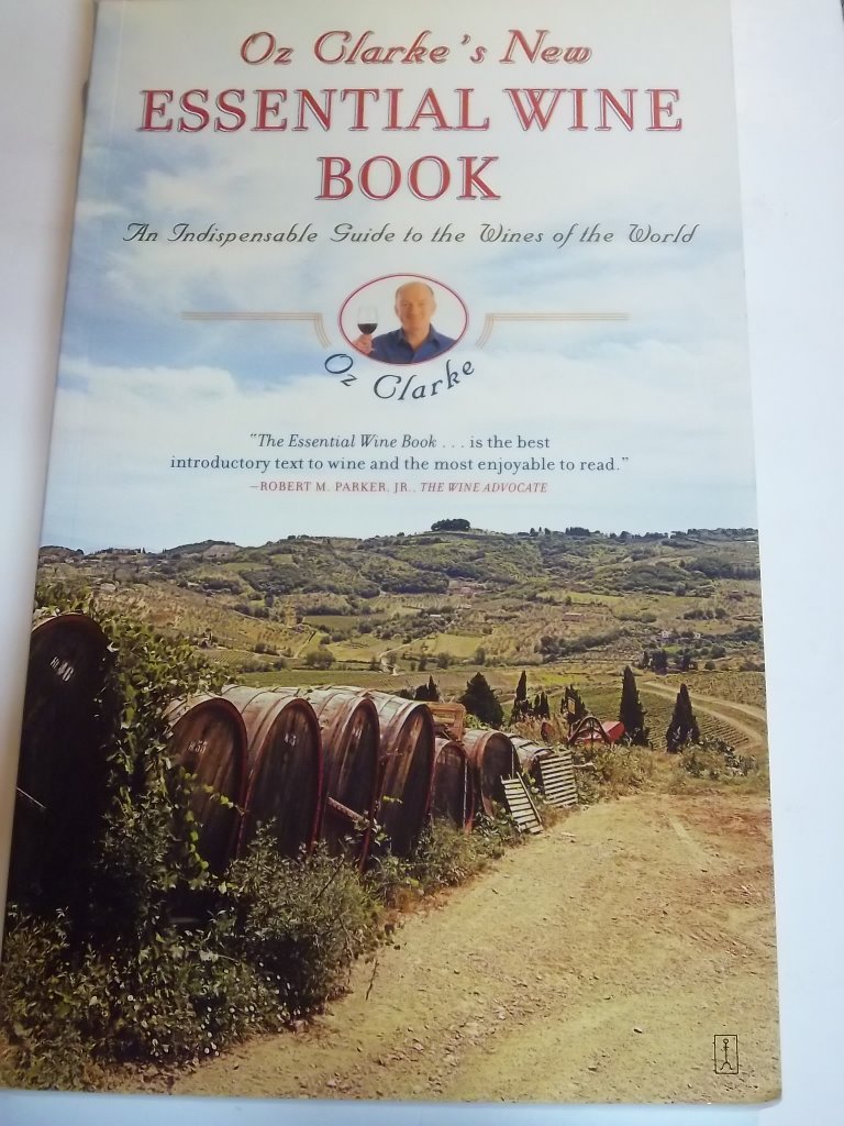 Oz Clarke's New Essential Wine Book: An Indispensable Guide to the Wines of the World book