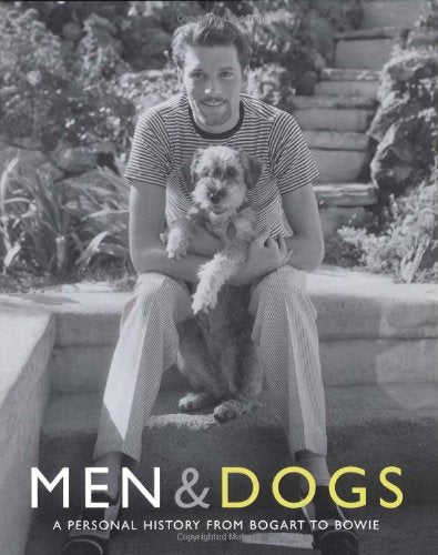 Men & Dogs: A Personal History from Bogart to Bowie Art & Literature