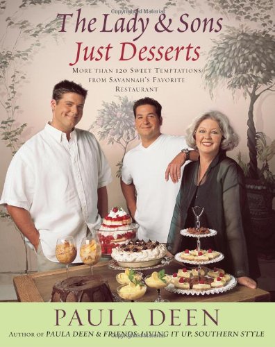 The Lady & Sons Just Desserts: More Than 120 Sweet Temptations from Savannah's Favorite Restaurant book