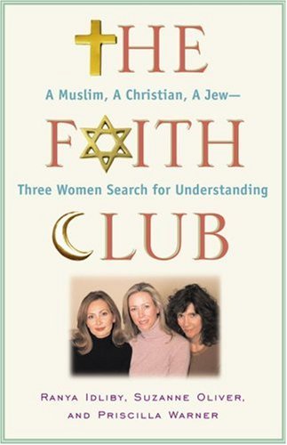 The Faith Club: A Muslim, A Christian, A Jew-- Three Women Search for Understanding Philosophy