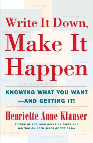 Write It Down, Make It Happen: Knowing What You Want -- and Getting It book