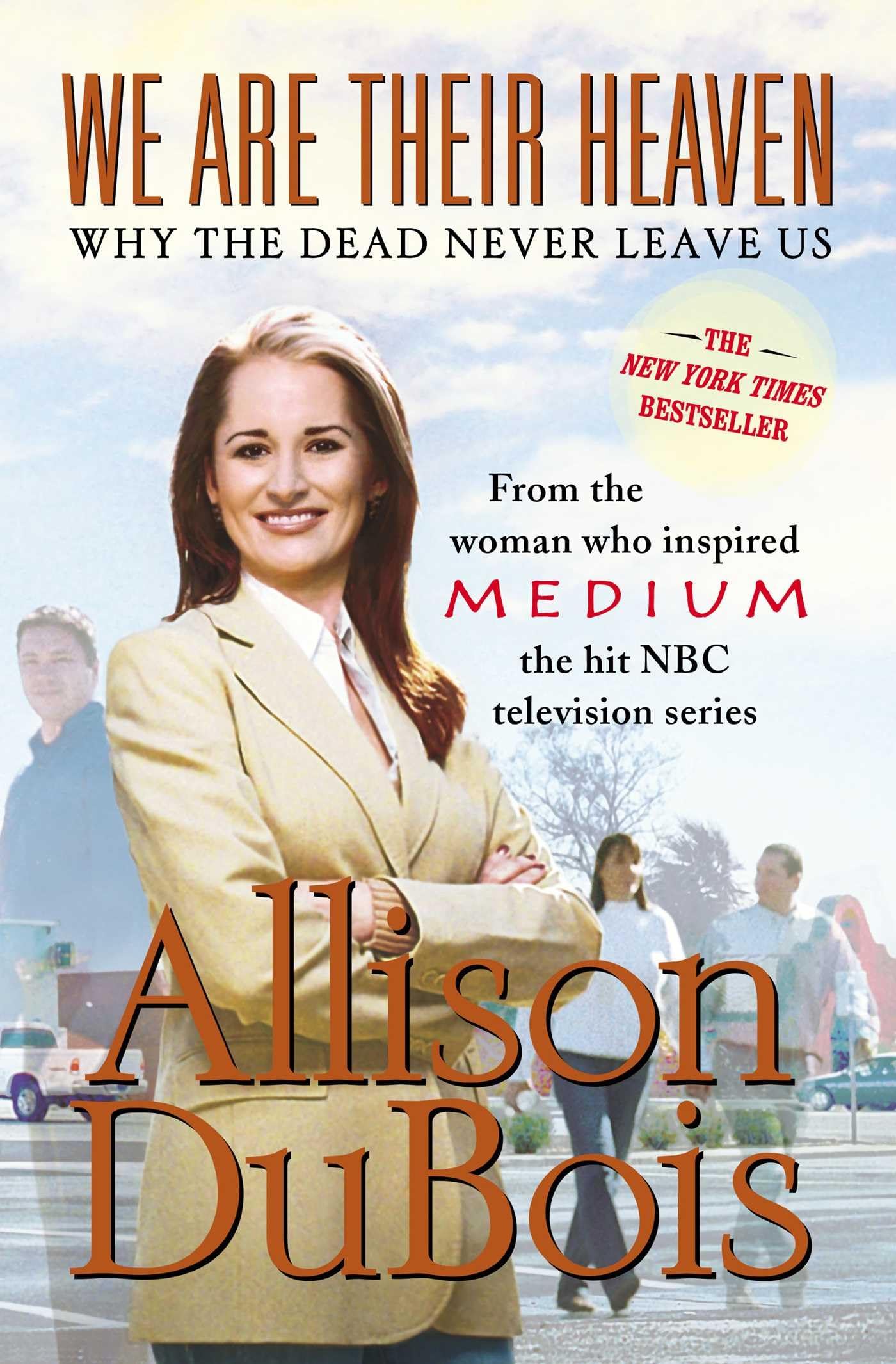 We Are Their Heaven: Why the Dead Never Leave Us book