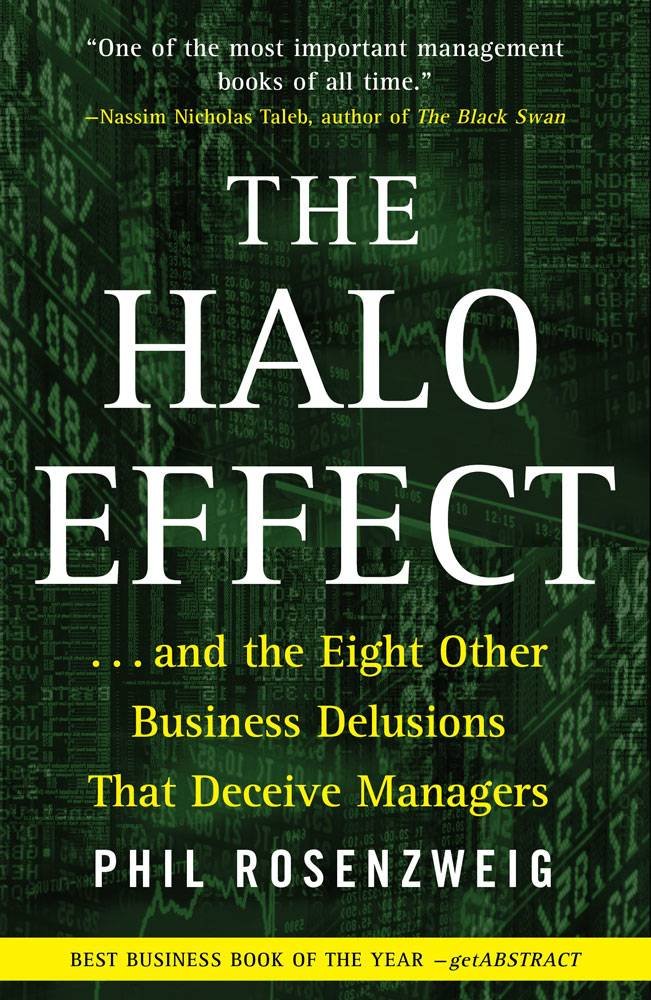 The Halo Effect: ... and the Eight Other Business Delusions That Deceive Managers Business, Finance & Career