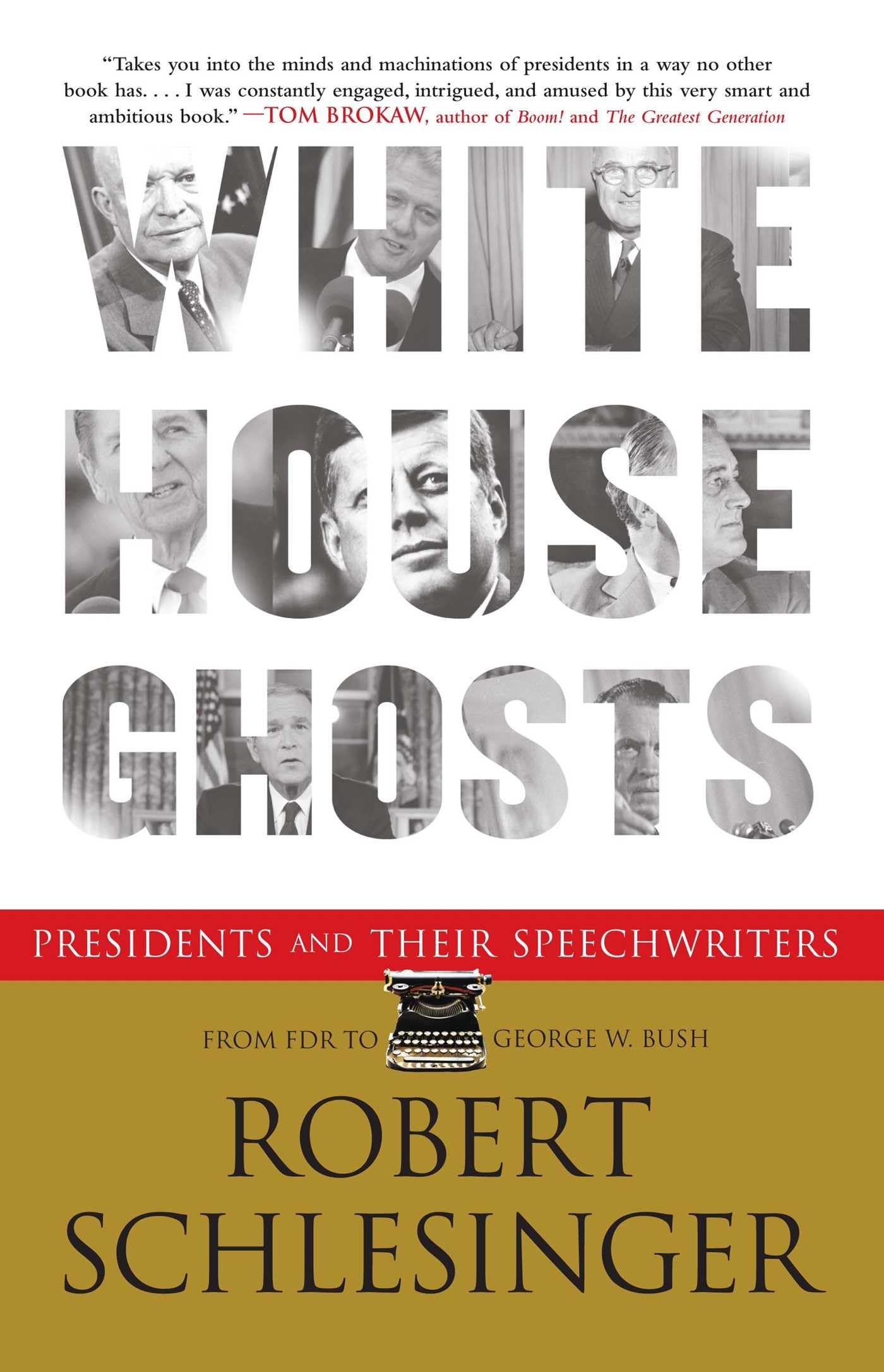 White House Ghosts: Presidents and Their Speechwriters book