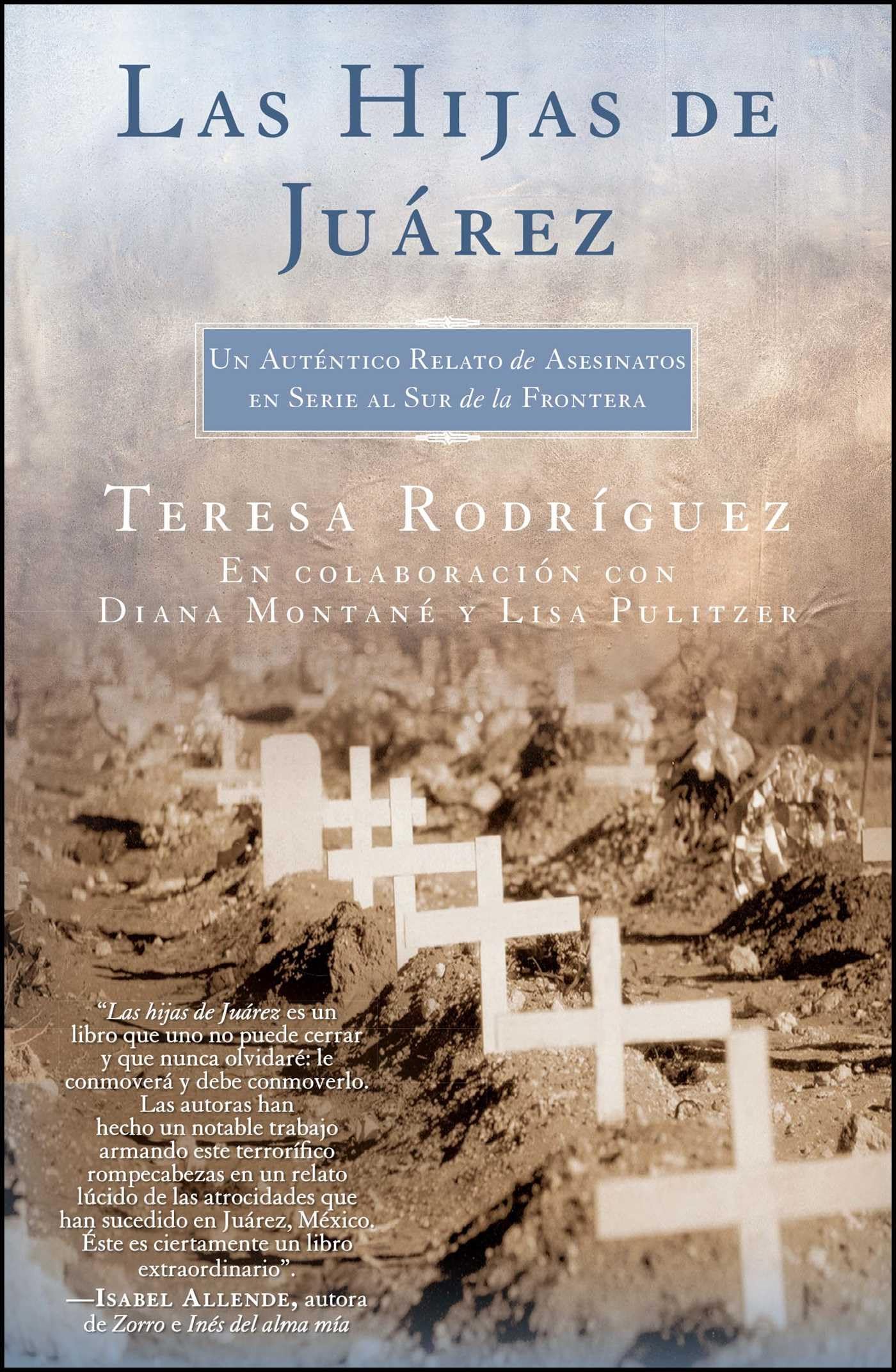Las Hijas de Juarez (Daughters of Juarez): Un auténtico relato de asesinatos en serie al sur de la frontera (Atria Espanol) Social Sciences