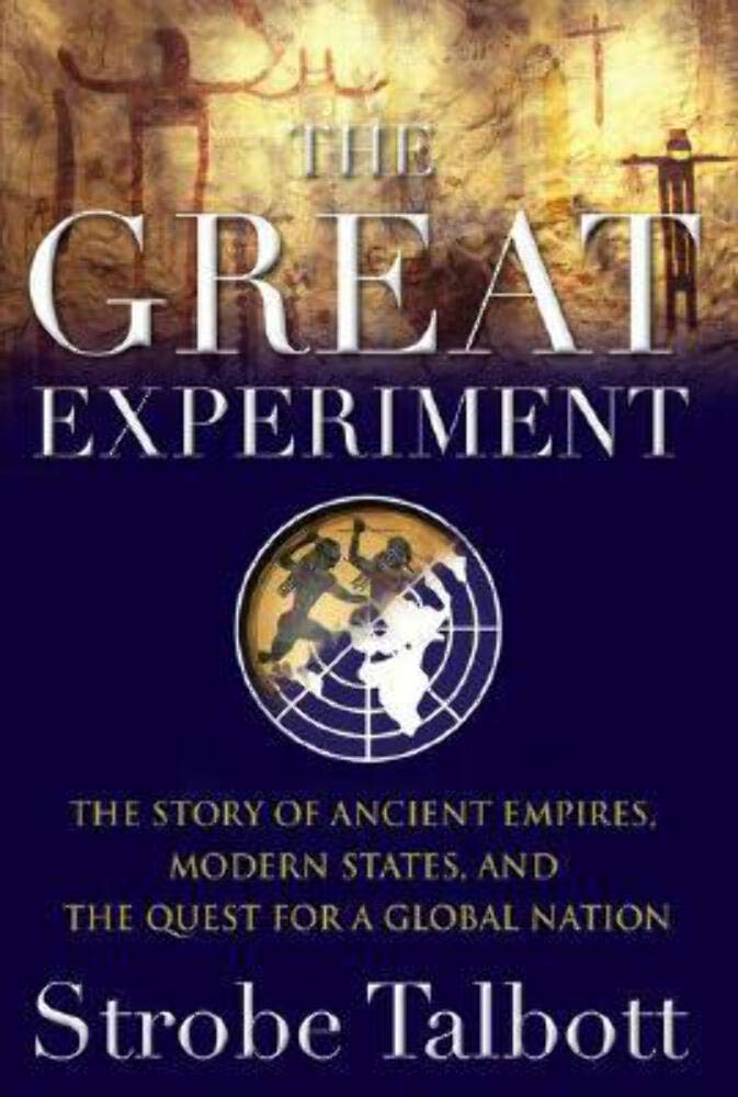 The Great Experiment: The Story of Ancient Empires, Modern States, and the Quest for a Global Nation Politics & History