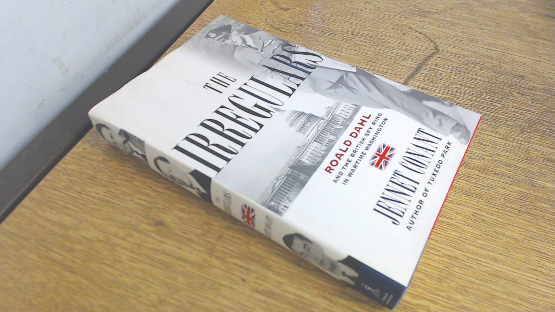 The Irregulars: Roald Dahl and the British Spy Ring in Wartime Washington Politics & History