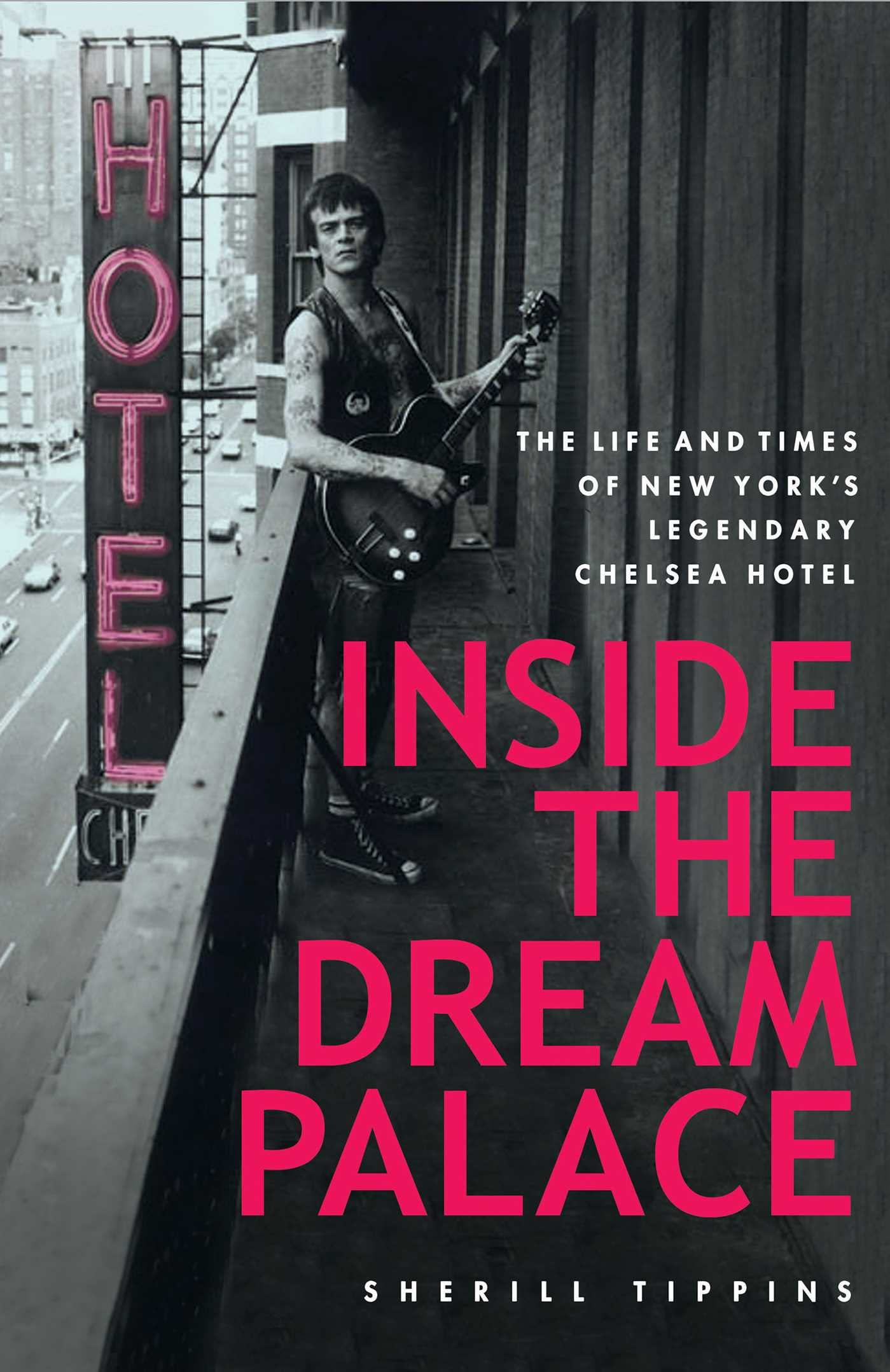 Inside the Dream Palace: The Life and Times of New York's Legendary Chelsea Hotel Memories