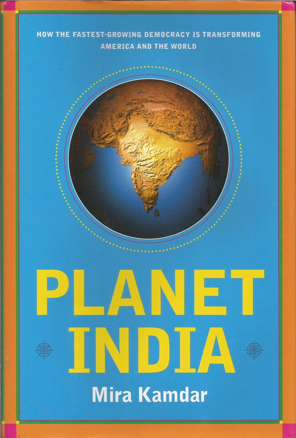 Planet India: How the Fastest-Growing Democracy Is Transforming America and the World book
