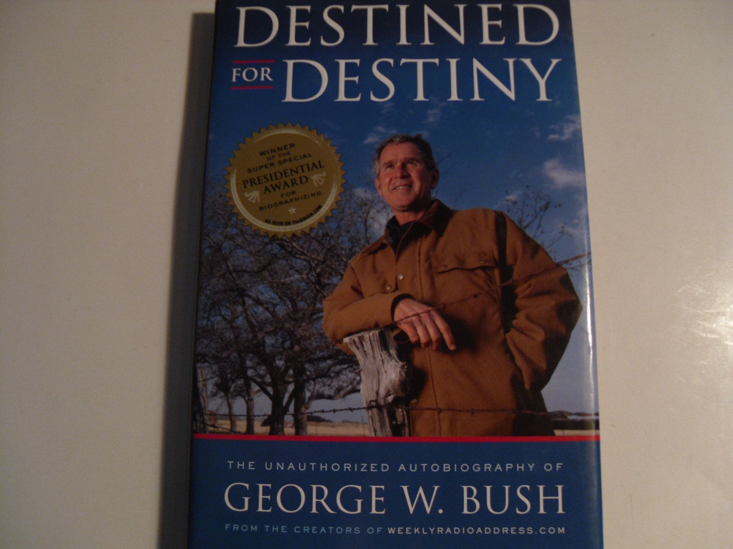 Destined for Destiny: The Unauthorized Autobiography of George W. Bush Humour & Satire