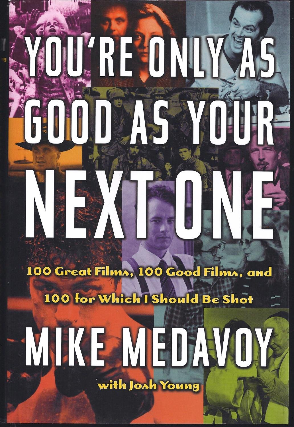 You're Only as Good as Your Next One: 100 Great Films, 100 Good Films, and 100 for Which I Should Be Shot Media & Communication