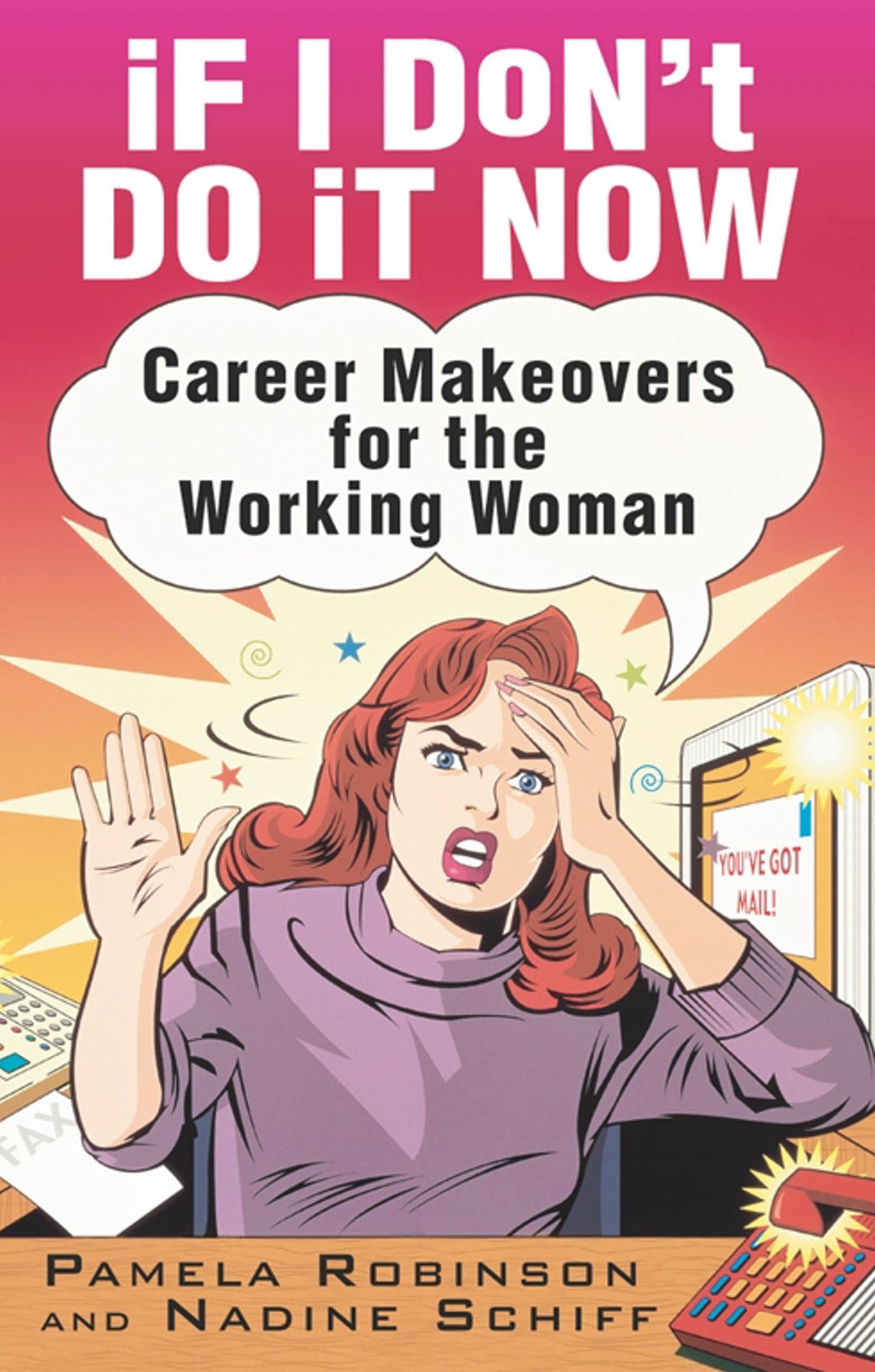 If I Don't Do It Now...: Career Makeovers for the Working Woman book