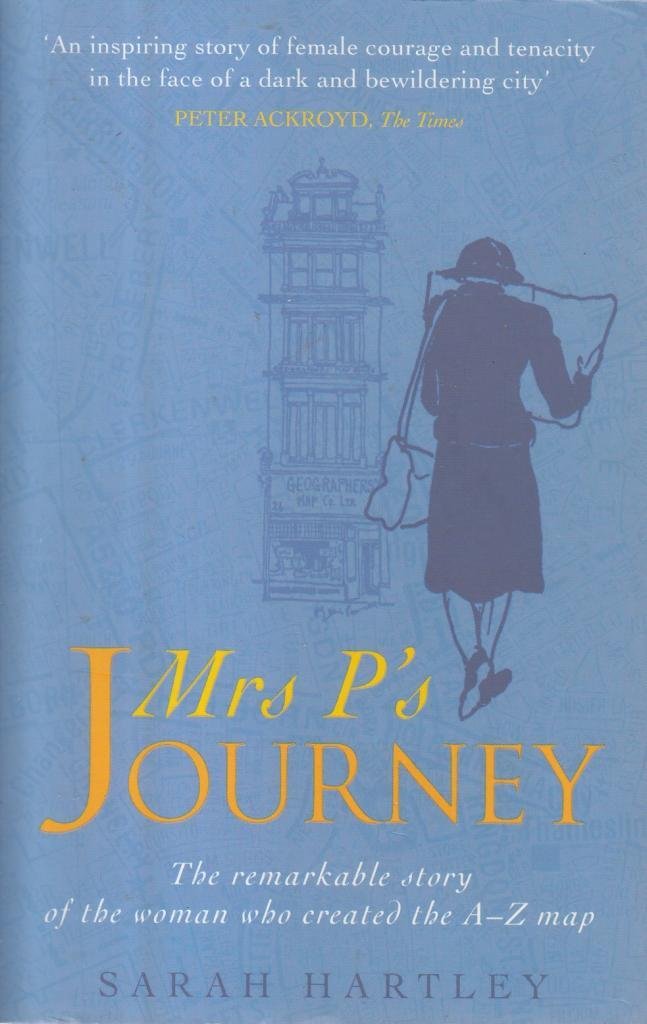 Mrs P's Journey: The Remarkable Story Of The Woman Who Created The A-z Map Memories