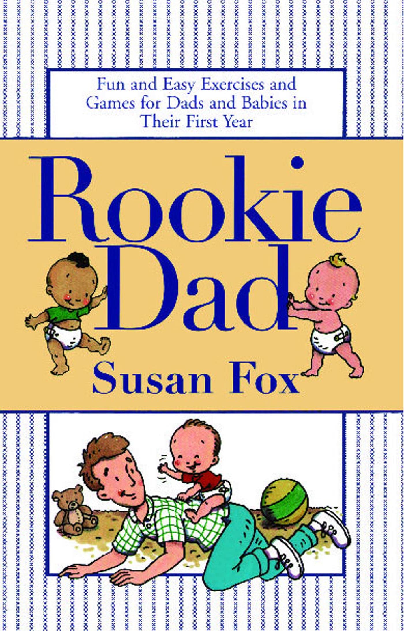 Rookie Dad: Fun and Easy Exercises and Games for Dads and Babies in Their First Year Parents & Children