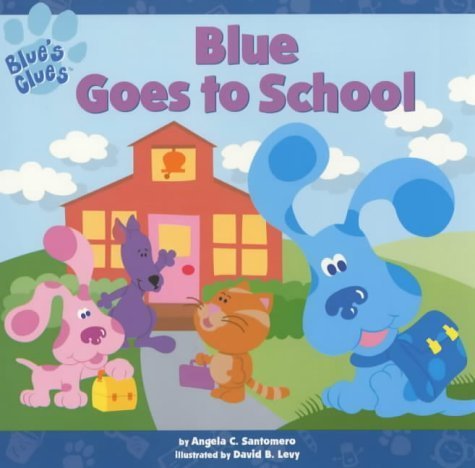 Blue Goes to School (Blue's Clues S.) Novels & Short Stories