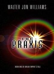 The Praxis: Book One Of Dread Empire's Fall Contemporary literature