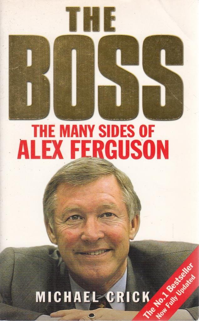 The Boss: The Many Sides of Alex Ferguson Sports
