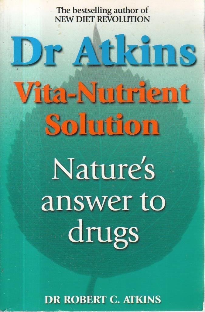 Dr Atkins' Vita-nutrient Solution: Your Complete Guide To Natural Health Health, Nutrition & Fitness