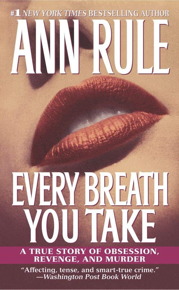 Every Breath You Take: A True Story of Obsession, Revenge, and Murder Personalities