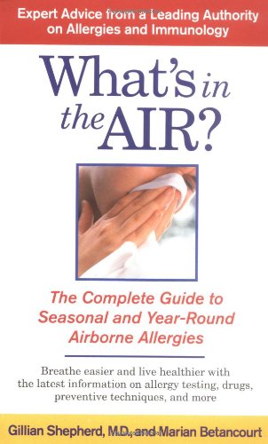 What's in the Air?: The Complete Guide to Seasonal and Year-Round Airborne Allergies Health, Nutrition & Fitness