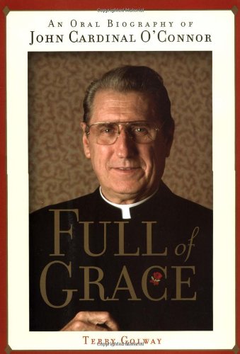 Full of Grace: An Oral Biography of John Cardinal O'Connor Politics & Society