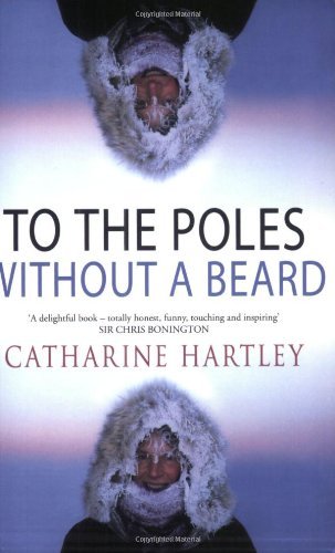 To the Poles Without a Beard: The Polar Adventures of a World Record-Breaking Woman Personalities