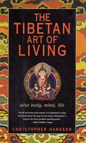 The Tibetan Art of Living: Wise Body, Mind, Life Health, Nutrition & Fitness