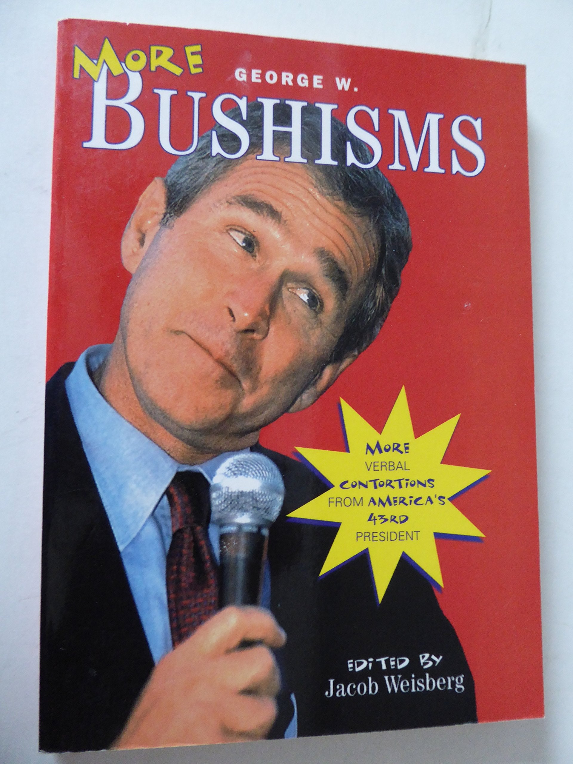 More George W. Bushisms: More Verbal Contortions From America's 43rd President Reference Books