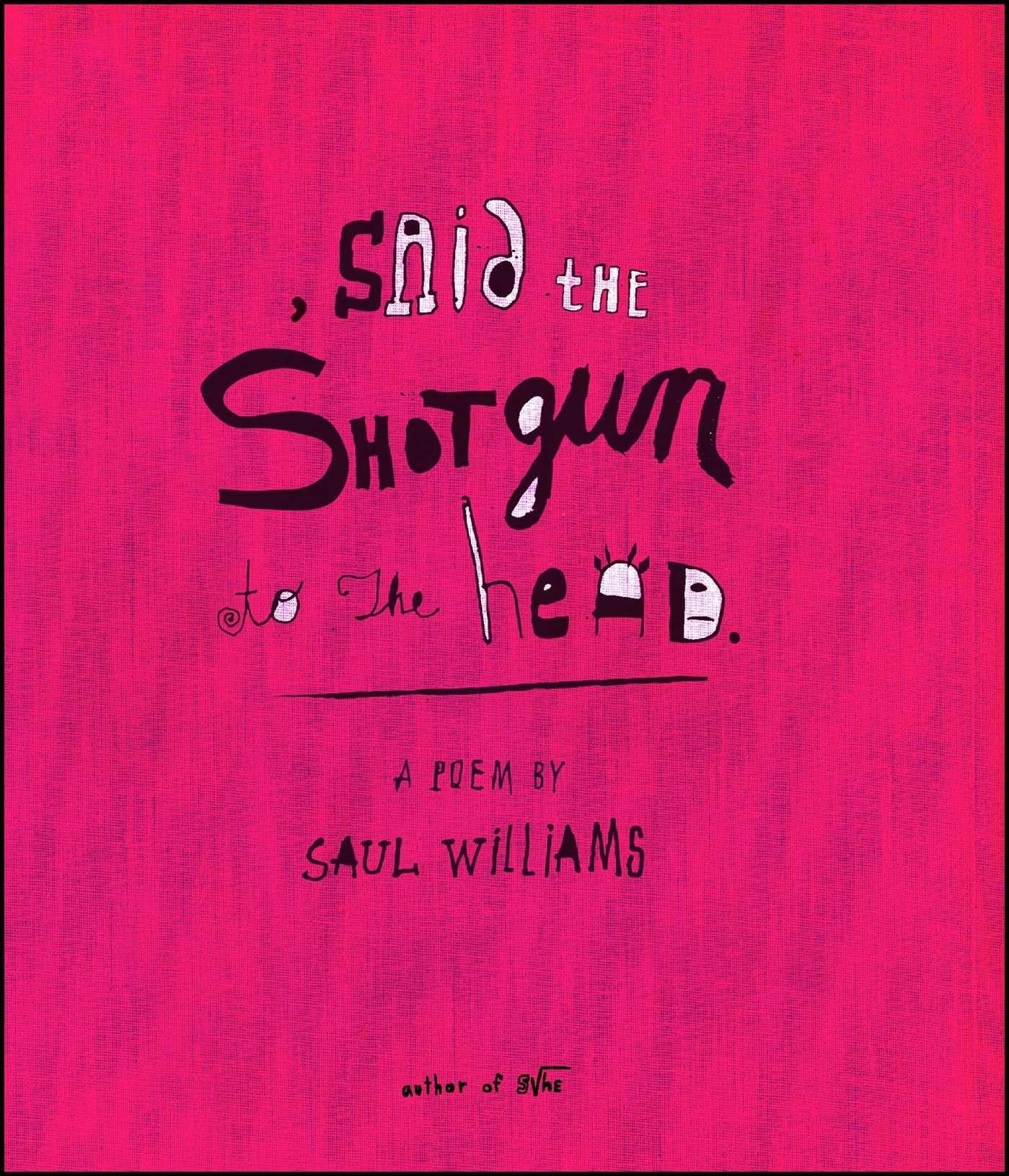 Said the Shotgun to the Head Poetry