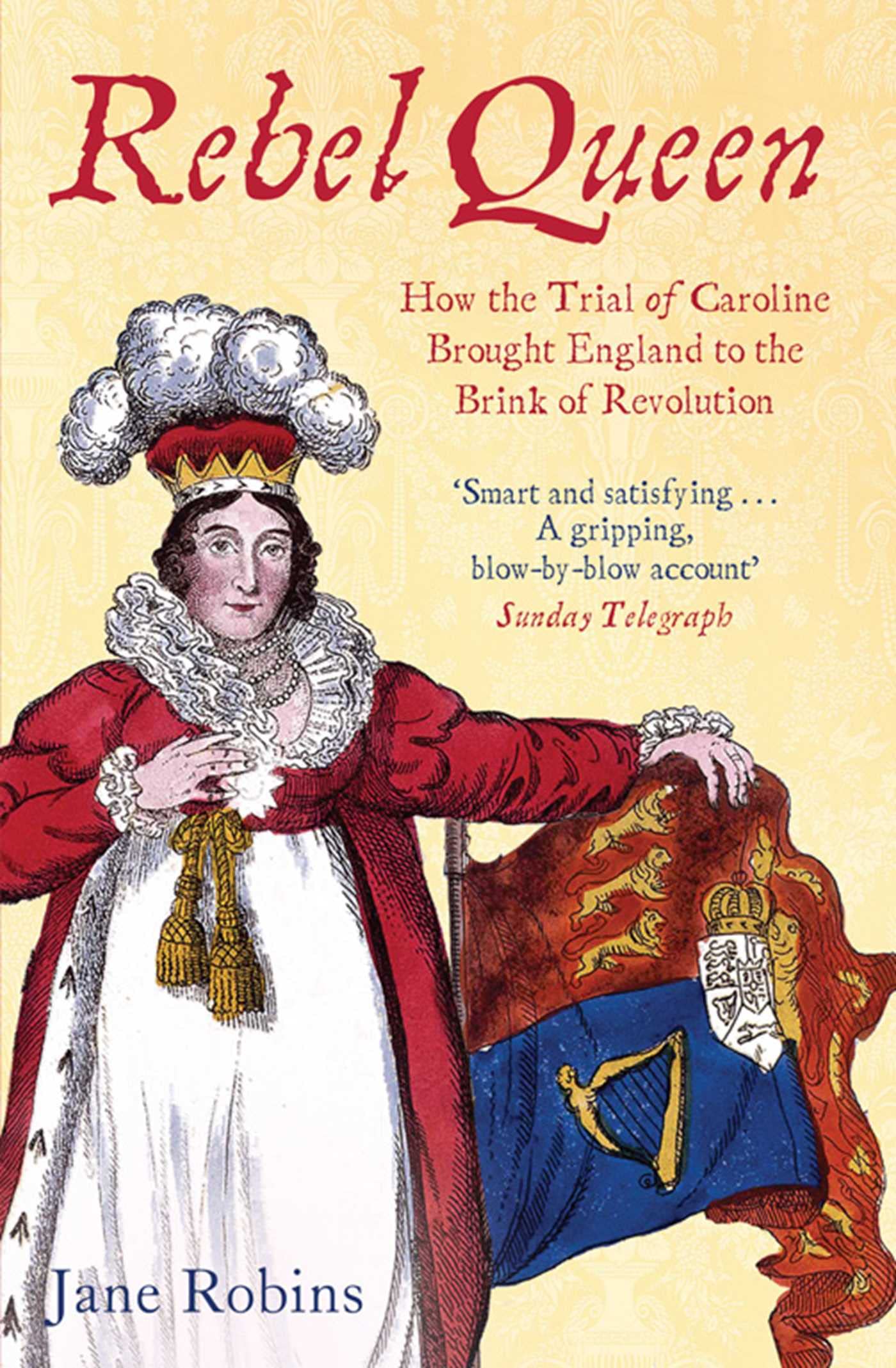 Rebel Queen: How the Trial of Caroline Brought England to the Brink of Revolution Memories