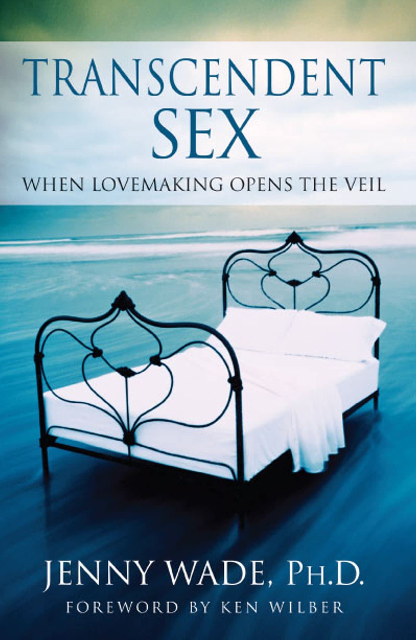 Transcendent Sex: When Lovemaking Opens the Veil Partnership & Love