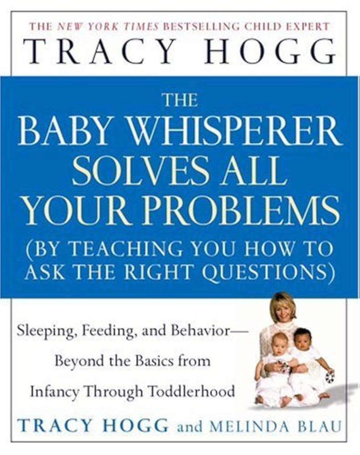 The Baby Whisperer Solves All Your Problems: Sleeping, Feeding, and Behavior--Beyond the Basics from Infancy Through Toddlerhood Parents & Children