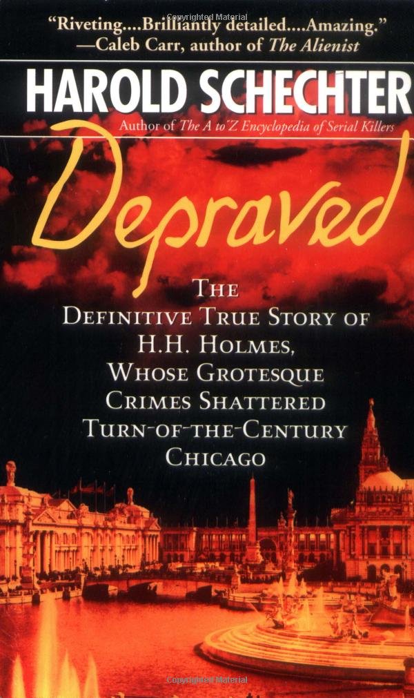 Depraved: The Definitive True Story of H.H. Holmes, Whose Grotesque Crimes Shattered Turn-of-the-Century Chicago: The Shocking True Story of America's First Serial Killer Politics & Society Books