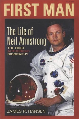 First Man: The Life of Neil Armstrong: The first authorised biography Personalities