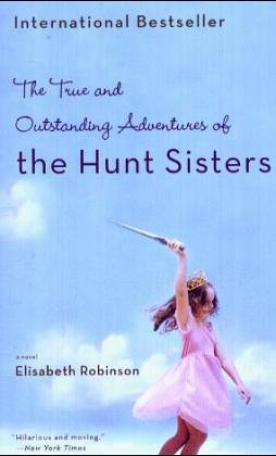 The True and Outstanding Adventures of the Hunt Sisters Contemporary literature