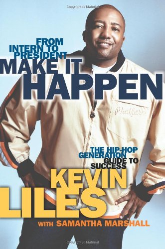 Make It Happen: The Hip-Hop Generation Guide to Success Politics & Society