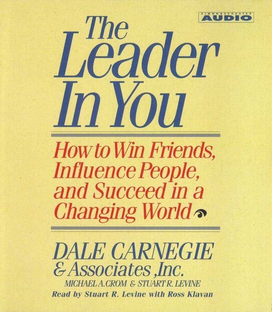 The Leader In You: How To Win Friends Influence People And Succeed In A Completely Changed World Business, Finance & Career