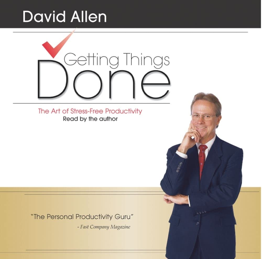 Getting Things Done: The Art Of Stress-Free Productivity Business, Finance & Career