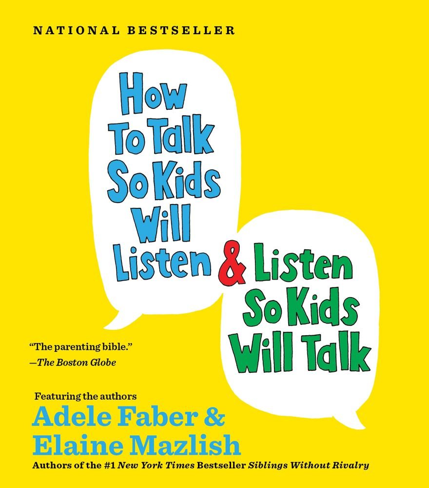 How to Talk so Kids Will Listen...And Listen So Kids Will Talk Parents & Children