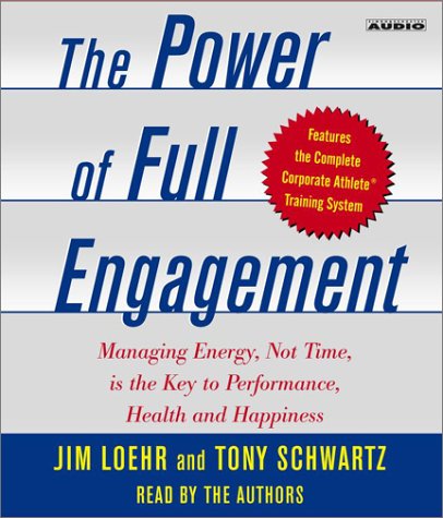 The Power of Full Engagement: Managing Energy, Not Time, is the Key to High Performance and Personal Renewal Business, Finance & Career