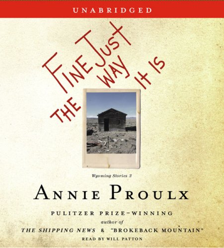 Fine Just The Way It Is: Wyoming Stories 3 Essays & Short Stories