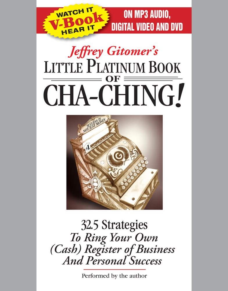 The Little Platinum Book of Cha-Ching: 32.5 Strategies to Ring Your Own (Cash) Register in Business and Personal Success Business, Finance & Career