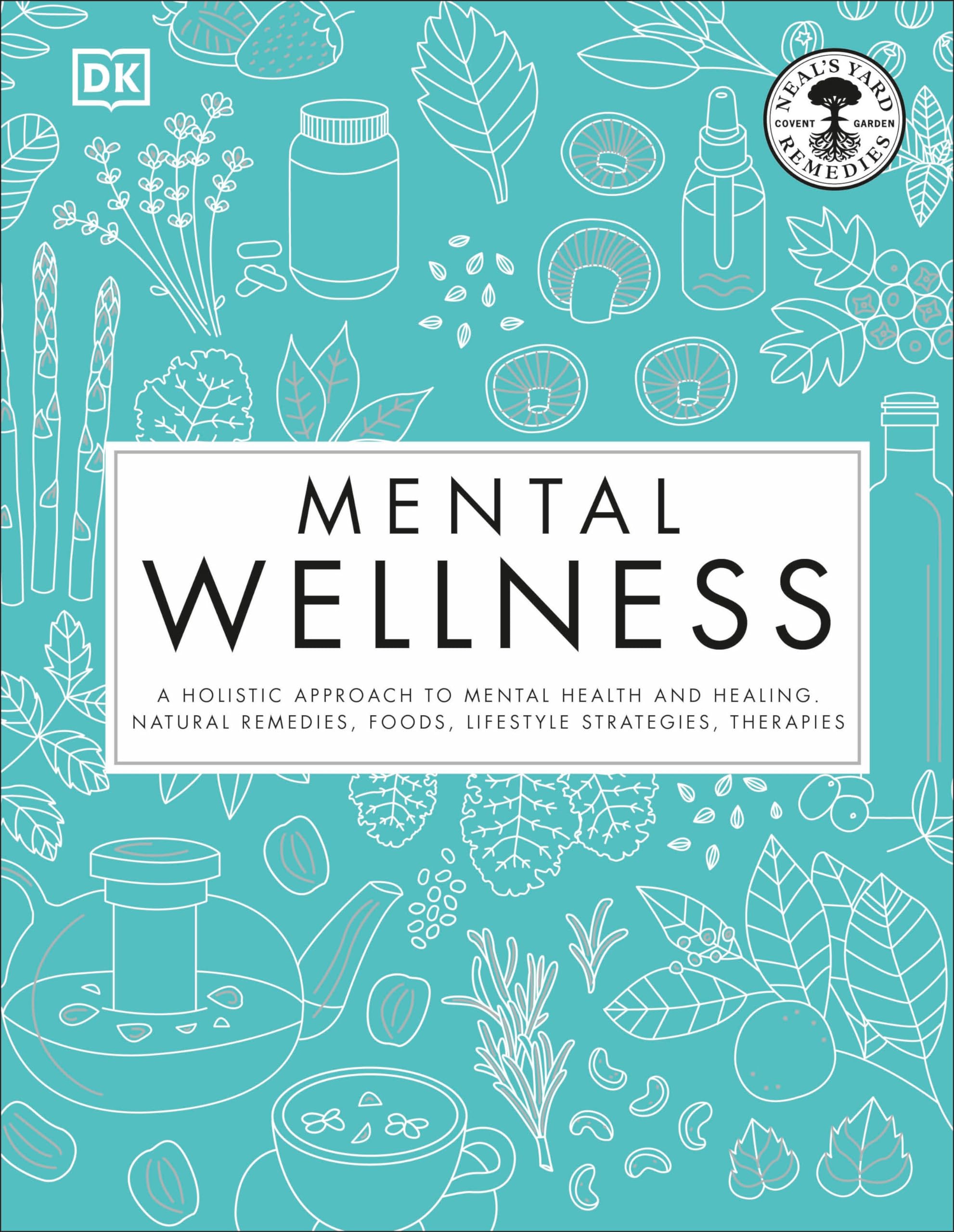 Mental Wellness: A holistic approach to mental health and healing. Natural remedies, foods... book