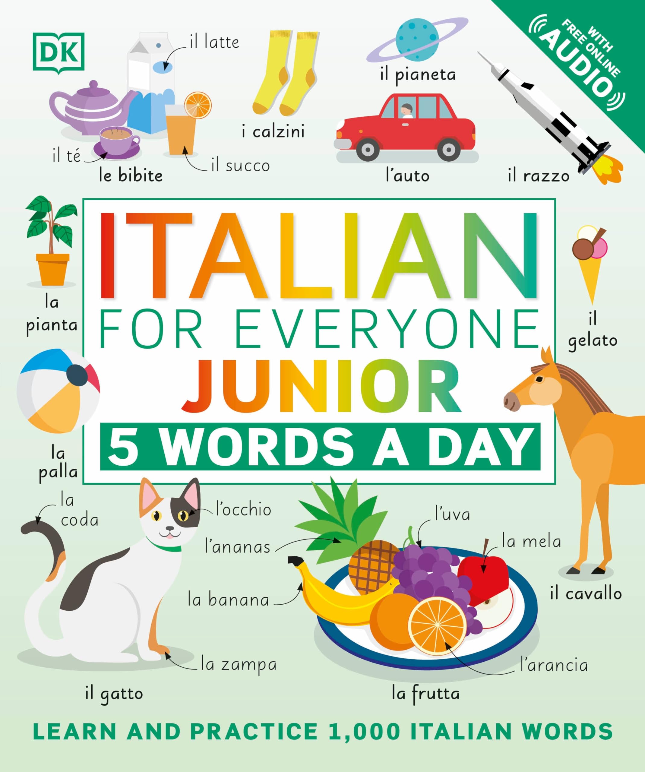 Italian for Everyone Junior: 5 Words a Day: 5 Words a Day. Learn and Practise 1,000 Italian Words (DK 5-Words a Day) Foreign Languages ​​& Dictionaries