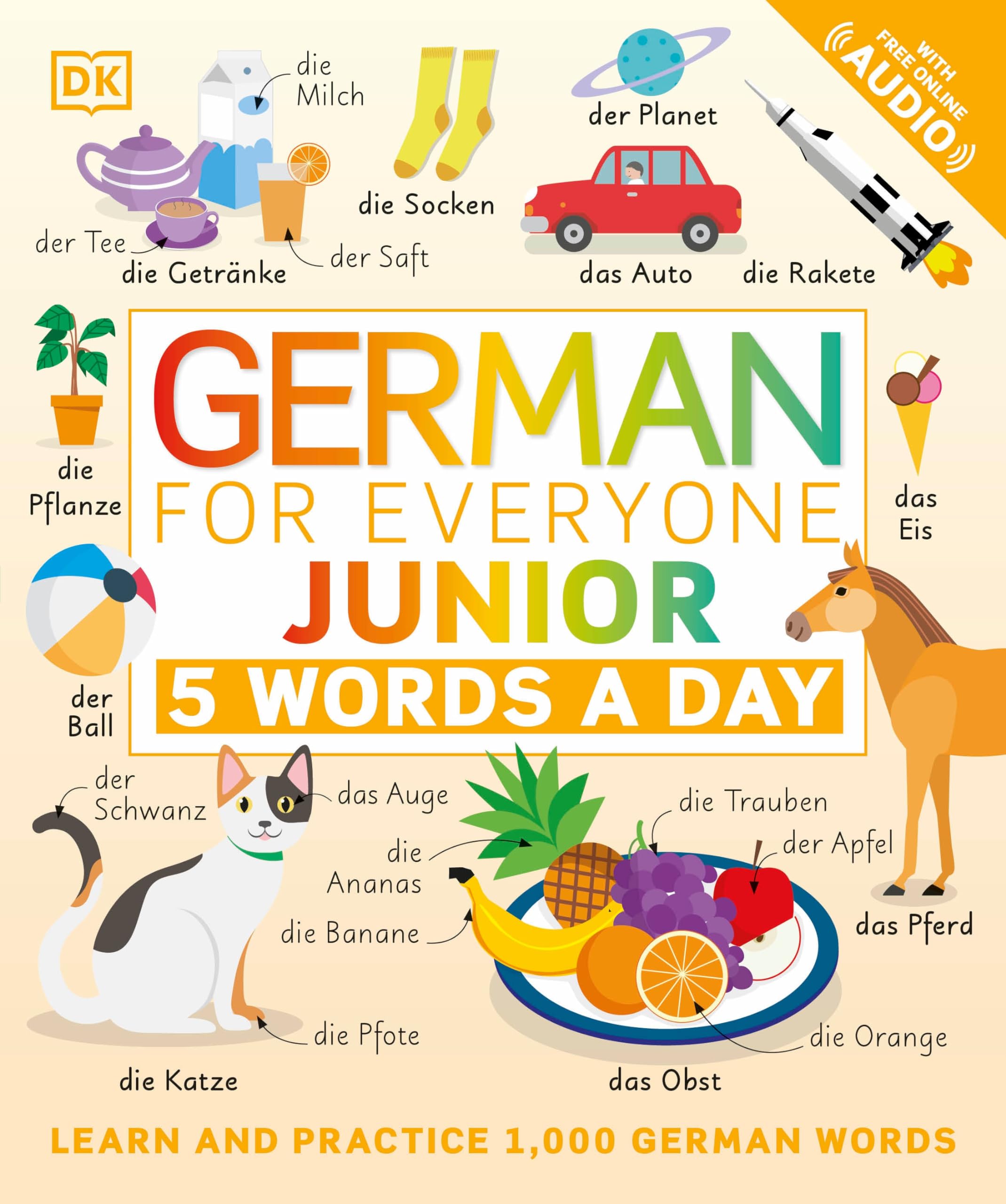 German for Everyone Junior: 5 Words a Day: 5 Words a Day. Learn and Practise 1,000 German Words (DK 5-Words a Day) Foreign Languages ​​& Dictionaries