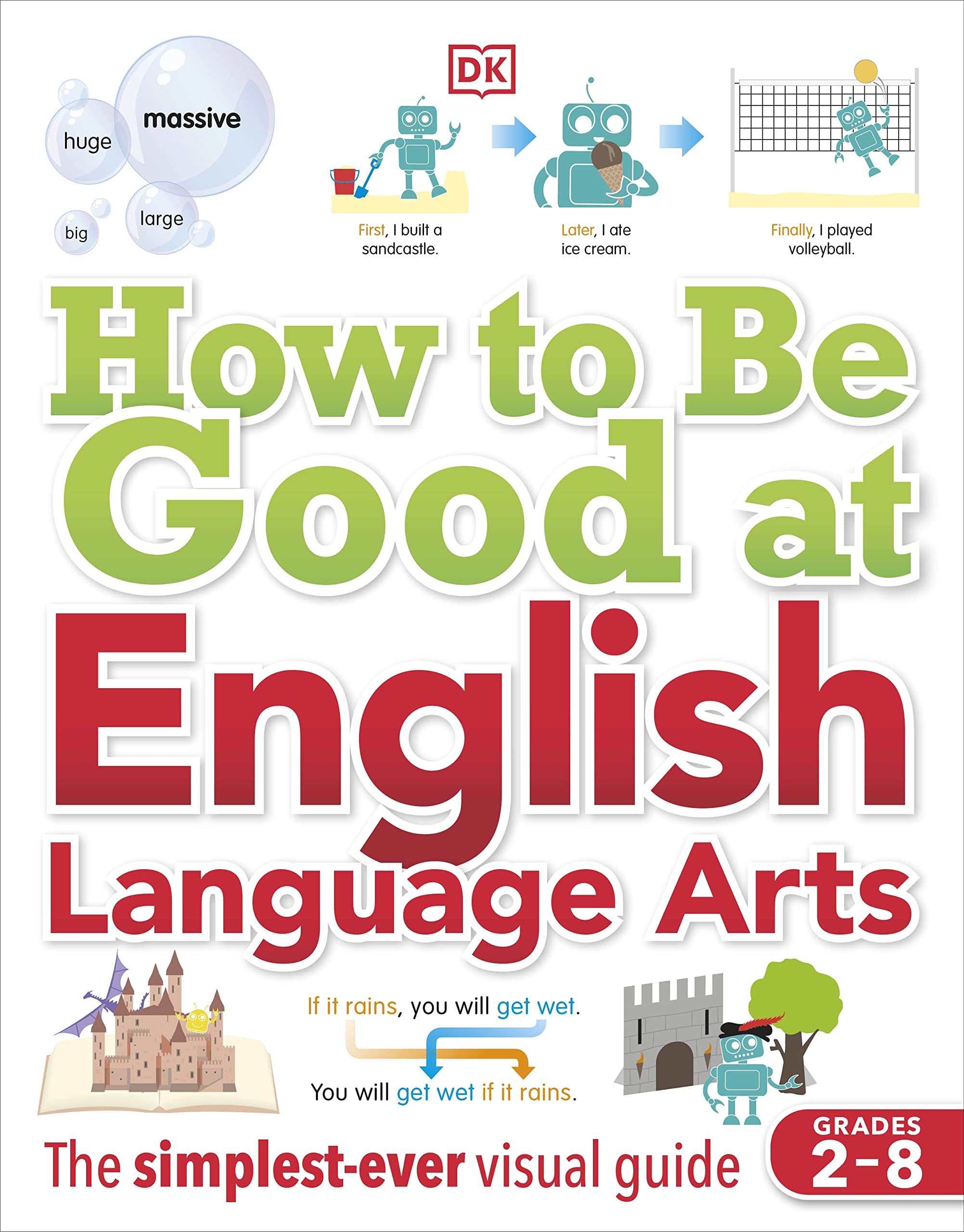 How to Be Good at English Language Arts: The Simplest-ever Visual Guide (DK How to Be Good at) Study Guides
