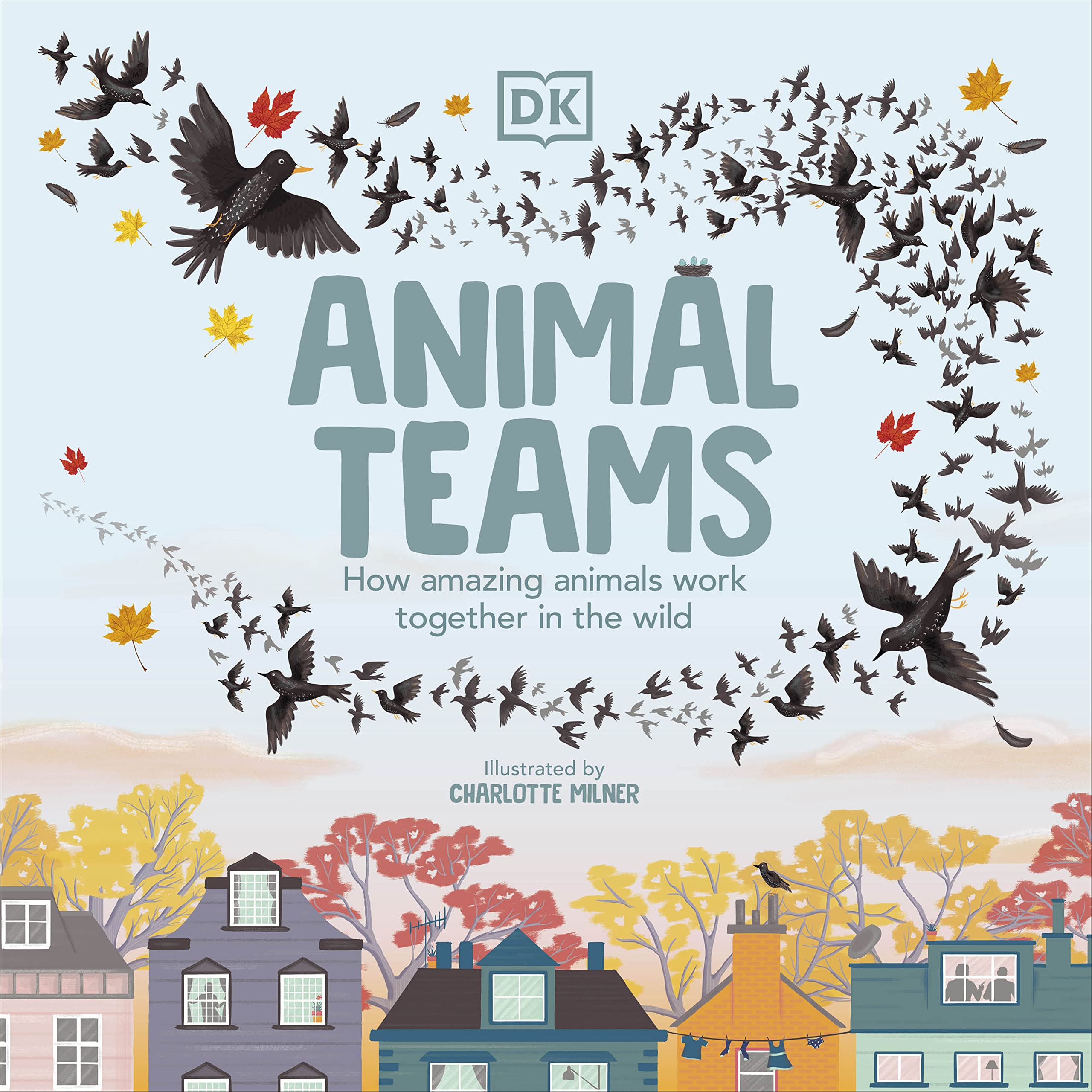 Animal Teams: How Amazing Animals Work Together in the Wild Non-fiction