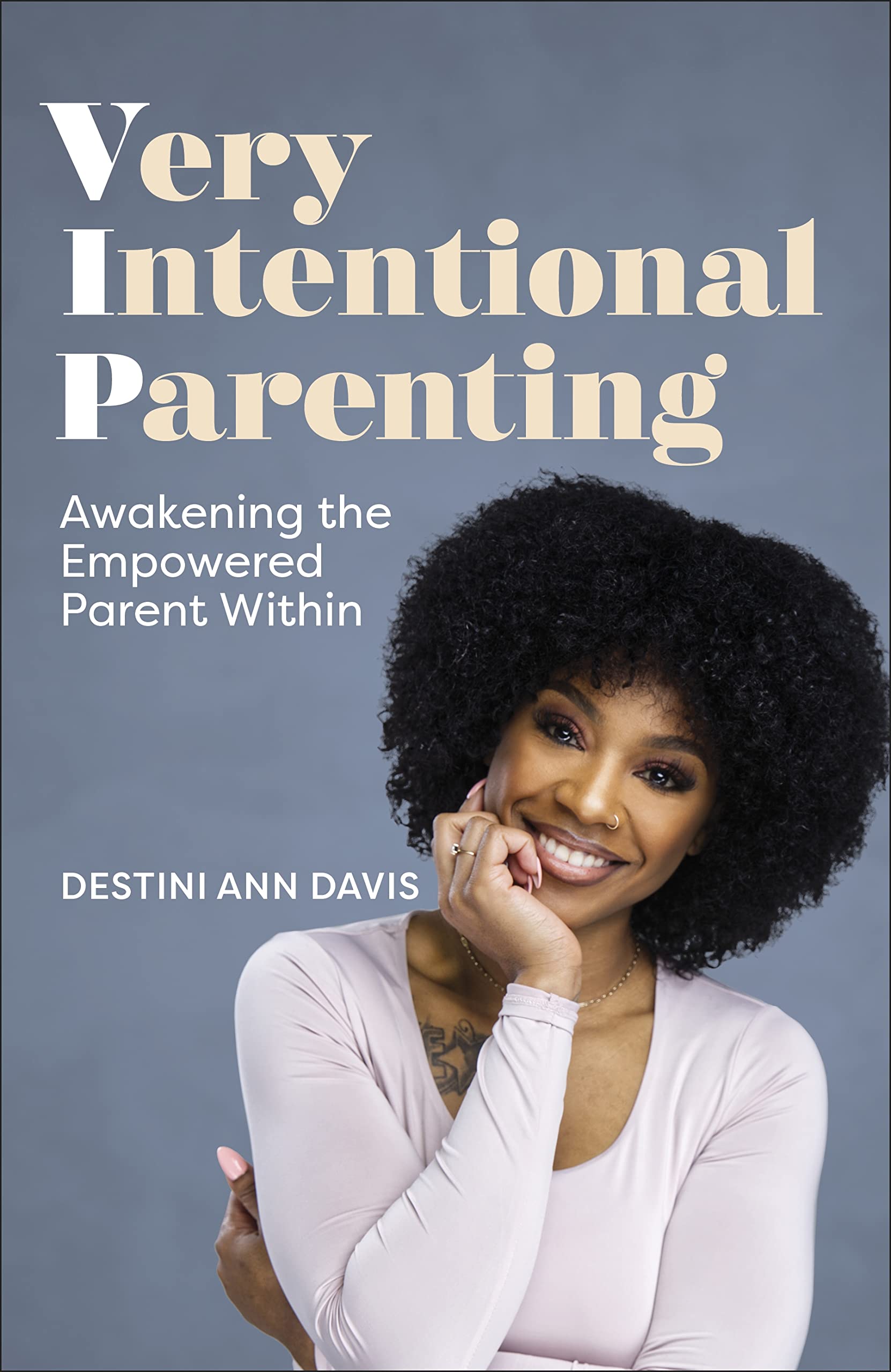 Very Intentional Parenting: Awakening the Empowered Parent Within Business, Finance & Career