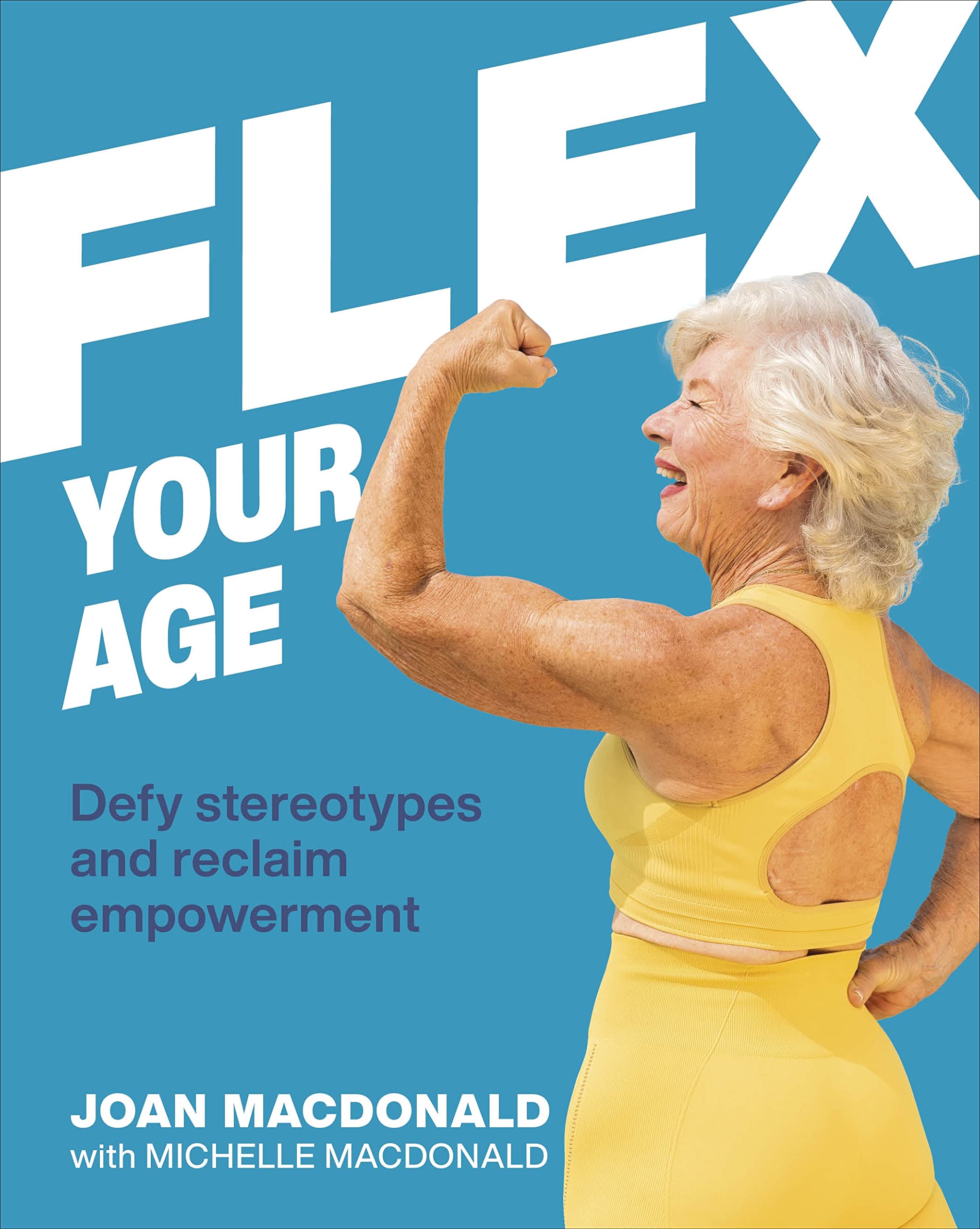 Flex Your Age: Defy Stereotypes and Reclaim Empowerment Business, Finance & Career