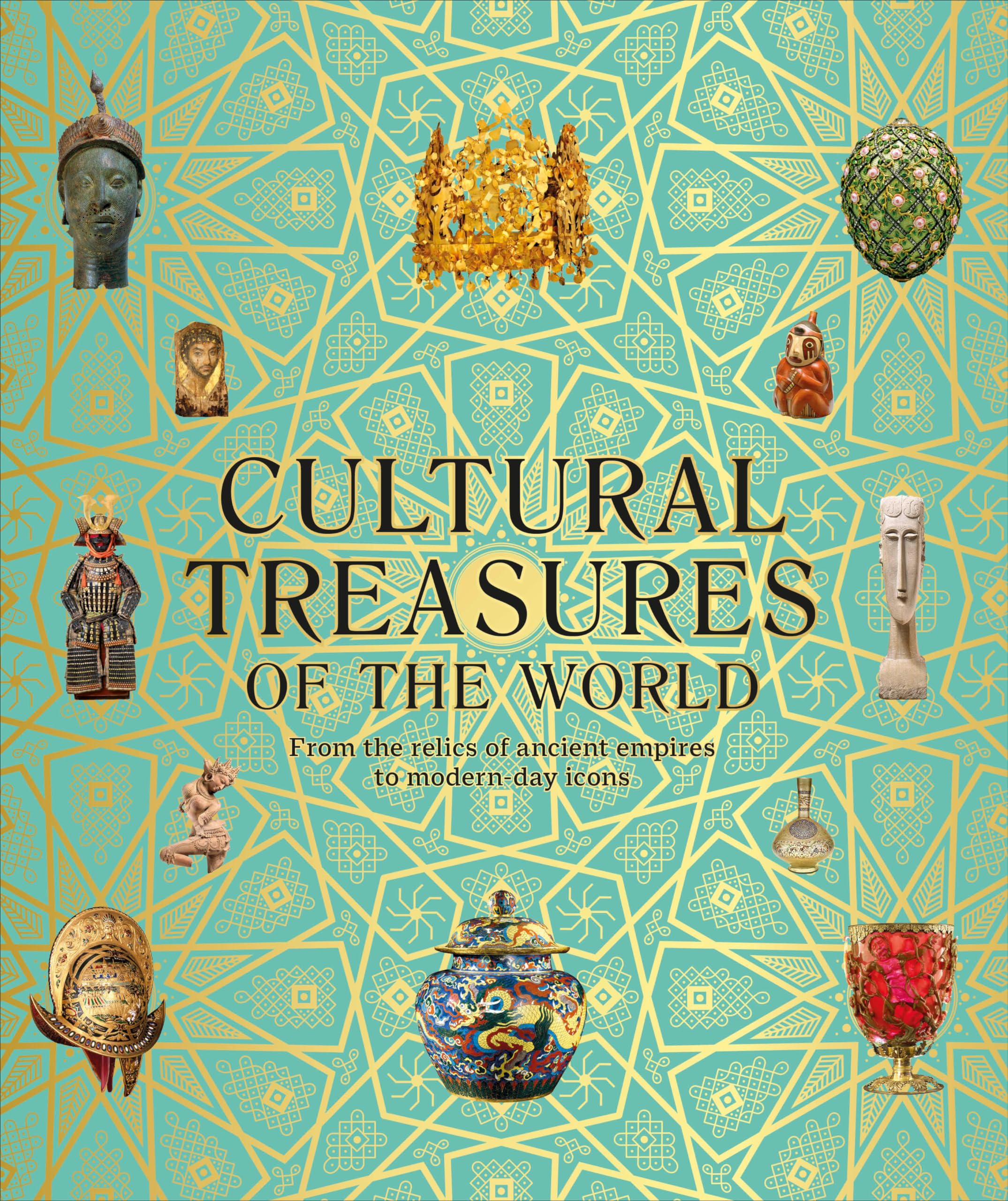 Cultural Treasures of the World: From the Relics of Ancient Empires to Modern-Day Icons (DK Wonders of the World) Social Sciences